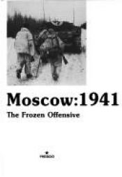 book cover of Moscow, 1941: The frozen offensive by Janusz Piekałkiewicz