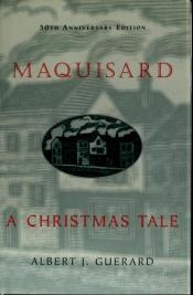 book cover of Maquisard: a Christmas tale by Albert J. Guerard