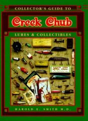 book cover of Collector's Guide to Creek Chub: Lures & Collectibles (Collector's Encyclopedia of Creek Chub) by Harold E. Smith