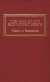 book cover of The girl in the red velvet swing by Charles Samuels