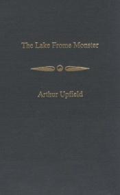 book cover of The Lake Frome monster by Arthur Upfield