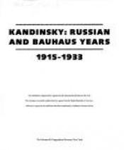 book cover of Kandinsky: Russian and Bauhaus Years, 1915-1933 by Wassily Kandinsky