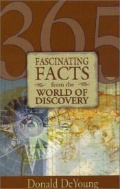 book cover of 365 Fascinating Facts from the World of Discovery by Don B. De Young