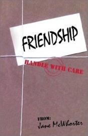 book cover of Friendship: Handle With Care by Jane McWhorter