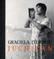 book cover of Graciela Iturbide: Juchitan by Judith Keller