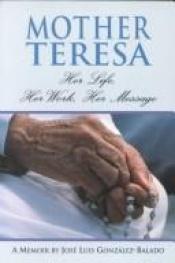 book cover of Mother Teresa: Her life, her work, her message by Jose Luis Gonzalez-Balado
