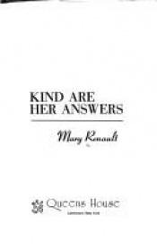 book cover of Kind Are Her Answers by Mary Renault