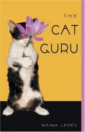 book cover of Cat Guru by Naina Lepes, Ph.D.