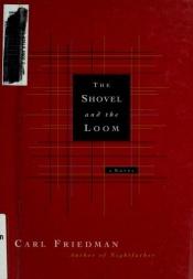 book cover of The shovel and the loom by Carl Friedman