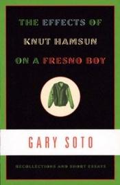 book cover of The effects of Knut Hamsun on a Fresno boy by Gary Soto