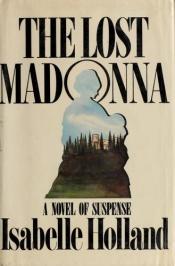 book cover of The lost Madonna by Isabelle Holland