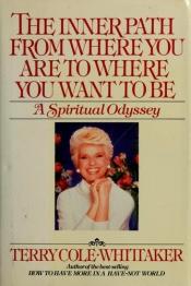 book cover of The Inner Path from Where You Are to Where You Want to Be by Terry Cole-Whittaker