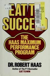 book cover of Eat to Succeed by Robert Haas