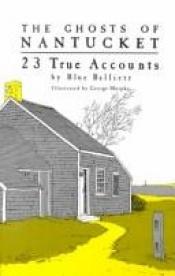 book cover of The Ghosts of Nantucket: 23 True Accounts by Blue Balliett