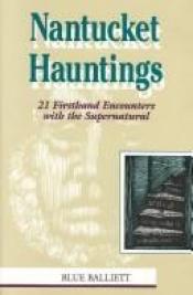 book cover of Nantucket Hauntings: 21 Firsthand Encounters with the Supernatural by Blue Balliett