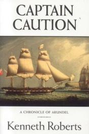 book cover of Captain Caution by Kenneth Roberts