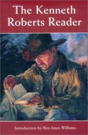 book cover of The Kenneth Roberts Reader 1945 by Kenneth Roberts