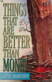 book cover of Things That Are Better Than Money by John Avanzini
