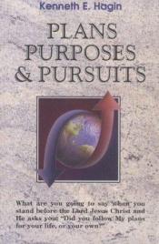 book cover of (HAGIN, K.E.) Plans, Purposes and Pursuits by Kenneth E. Hagin