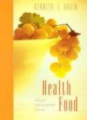 book cover of Health food devotions by Kenneth E. Hagin