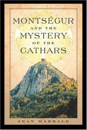 book cover of Montségur and the mystery of the Cathars by Jean Markale