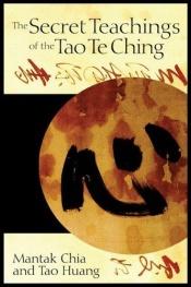 book cover of The Secret Teachings of the Tao Te Ching by Mantak Chia