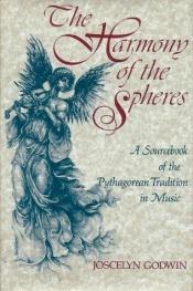 book cover of Harmony of the Spheres: Source Book of Agorean Tradition in Music by Joscelyn Godwin
