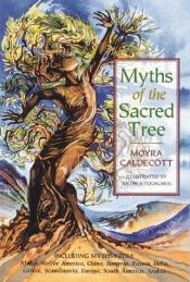 book cover of Myths Of The Sacred Tree by Moyra Caldecott
