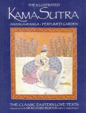 book cover of The illustrated Kama Sutra : Ananga-ranga, perfumed garden by Richard Burton