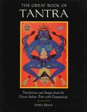 book cover of The Great Book of Tantra: Translations and Images from the Classic Indian Texts by Indra Sinha