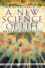 book cover of Une nouvelle science de la vie : L'Hypothèse de la causalité formative by Rupert Sheldrake