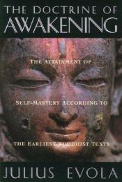 book cover of The Doctrine of the Awakening: The Attainment of Self-Mastery According to the Earliest Buddhist Texts by Julius Evola