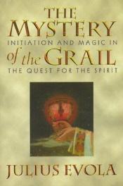 book cover of The Mystery of the Grail: Initiation and Magic in the Quest for the Spirit by Julius Evola