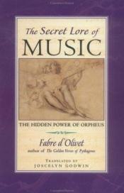 book cover of Secret Lore of Music: The Hidden Power of Orpheus by Fabre d'Olivet