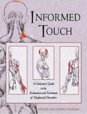 book cover of Informed Touch: A Clinician's Guide to Evaluation and Treatment of Myofascial Disorders by Donna Finando L.Ac. L.M.T.