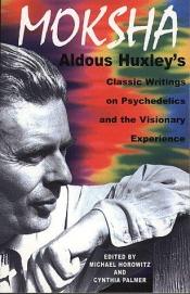 book cover of Moksha: Aldous Huxley's Classic Writings on Psychedelics and the Visionary Experience by אלדוס האקסלי