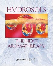 book cover of Hydrosols: The Next Aromatherapy by Suzanne Catty