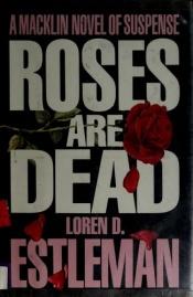book cover of Roses are Dead (Peter Macklin, The Nine-to-Five Killer, Book 2) by Loren D. Estleman