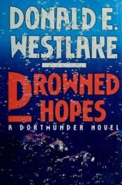 book cover of Drowned Hopes (A Dortmunder Novel) by Дональд Уэстлейк