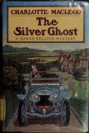 book cover of The Silver Ghost (Sarah Kelling #8) by Charlotte MacLeod