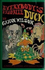 book cover of Everybody's Favorite Duck by Gahan Wilson