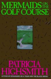 book cover of Mermaids on the golf course by Patricia Highsmithová