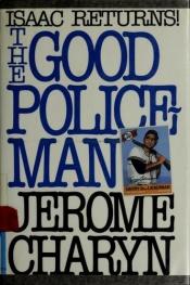 book cover of The good policeman by Jerome Charyn