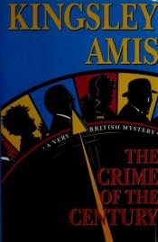 book cover of The crime of the century by Kingsley Amis