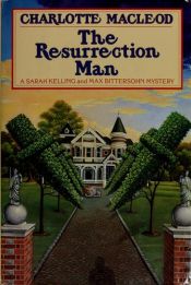 book cover of The Resurrection Man (A Sarah Kelling & Max Bittersohn Mystery) by Charlotte MacLeod