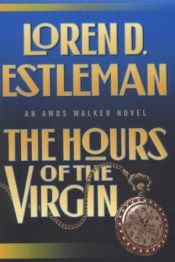 book cover of The Hours of the Virgin: An Amos Walker Novel by Loren D. Estleman