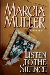 book cover of Listen to the silence by Marcia Muller