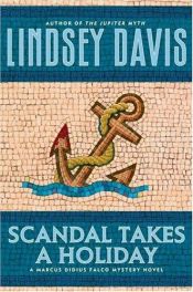 book cover of Scandal Takes a Holiday by Lindsey Davis