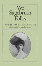 book cover of We sagebrush folks by Annie Pike Greenwood