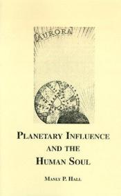 book cover of Planetary Influence and the Human Soul (a lecture) by Manly P. Hall